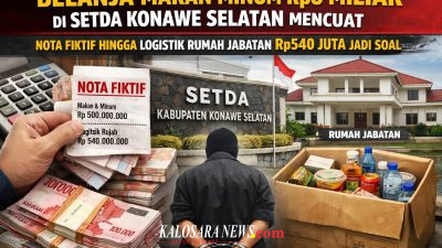 Belanja Makan Minum Rp8 Miliar Setda Konawe Selatan Mencuat, Nota Fiktif hingga Logistik Rumah Jabatan Rp540 Juta Jadi Soal